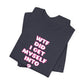'WTF Did I Get Myself Into? (VS 2) (Soft, Quality Bella & Canvas <Or Comparable> Unisex Tee)