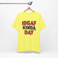 'IDGAF Kinda Day' (VS 1) (Soft, Quality Bella & Canvas <Or Comparable> Unisex Tee)