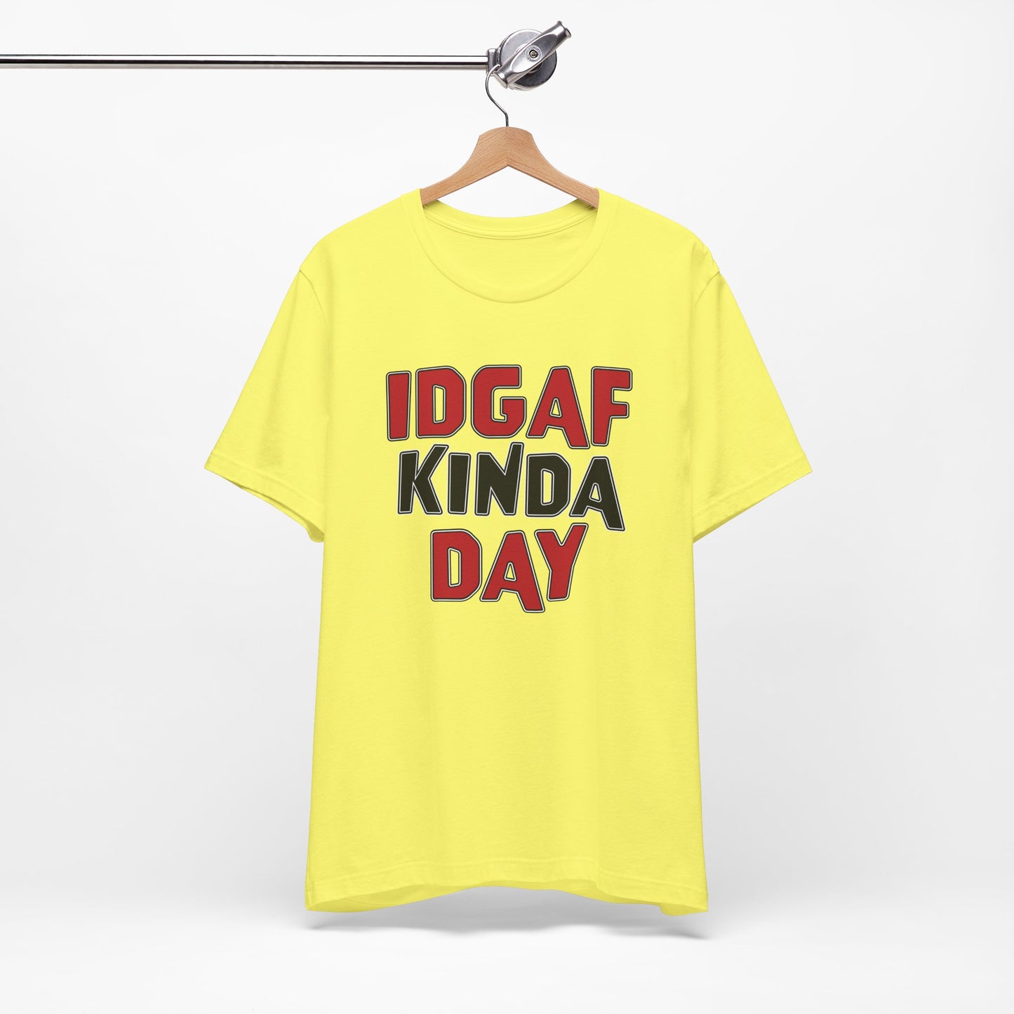'IDGAF Kinda Day' (VS 1) (Soft, Quality Bella & Canvas <Or Comparable> Unisex Tee)