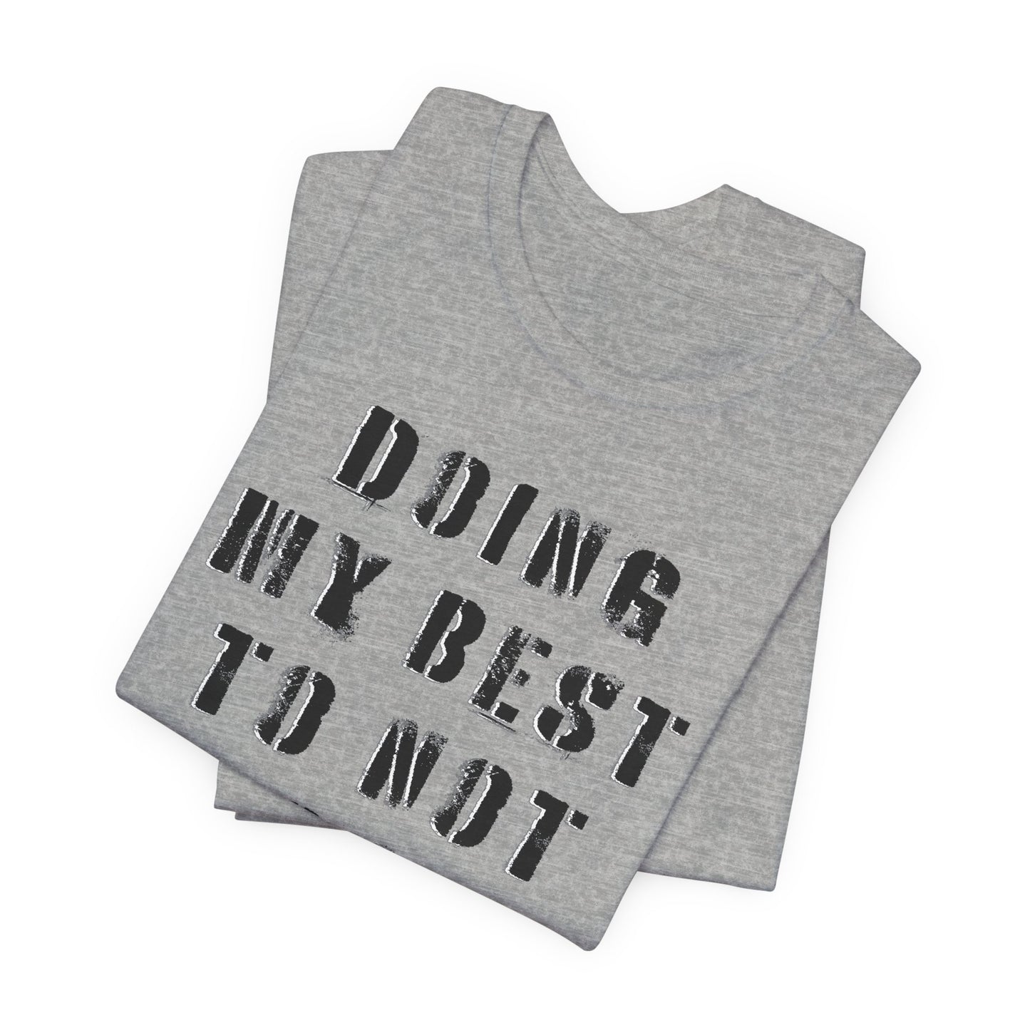 'Doing My Best To Not Lose My Shit' (VS 1) (Soft, Quality Bella & Canvas <Or Comparable> Unisex Tee)