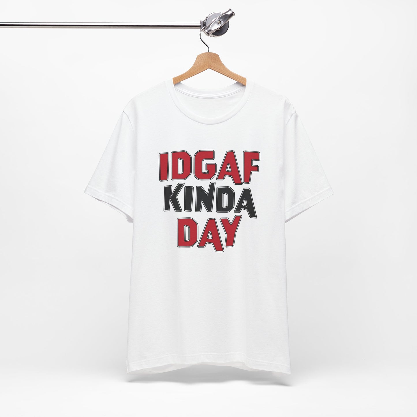 'IDGAF Kinda Day' (VS 1) (Soft, Quality Bella & Canvas <Or Comparable> Unisex Tee)