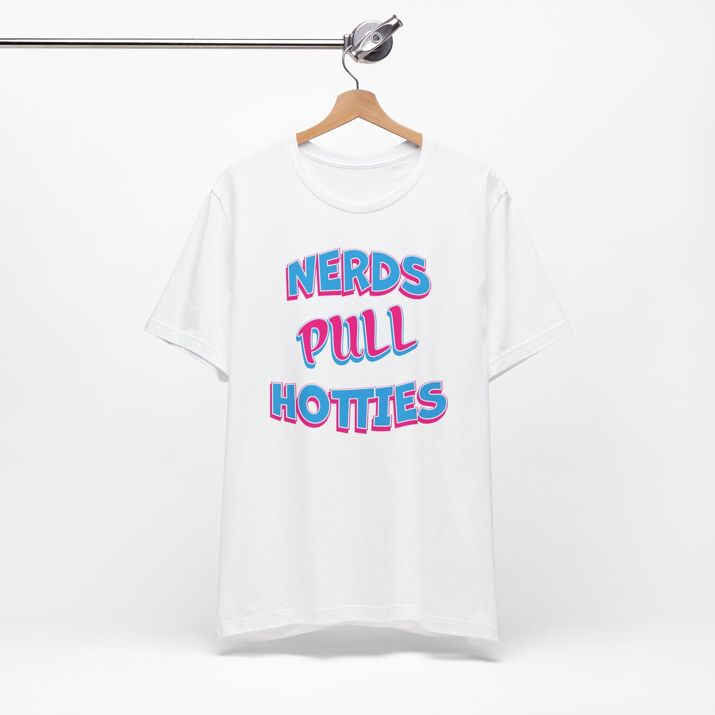 'Nerds Pull Hotties' (Soft, Quality Bella & Canvas <Or Comparable> Unisex Tee)