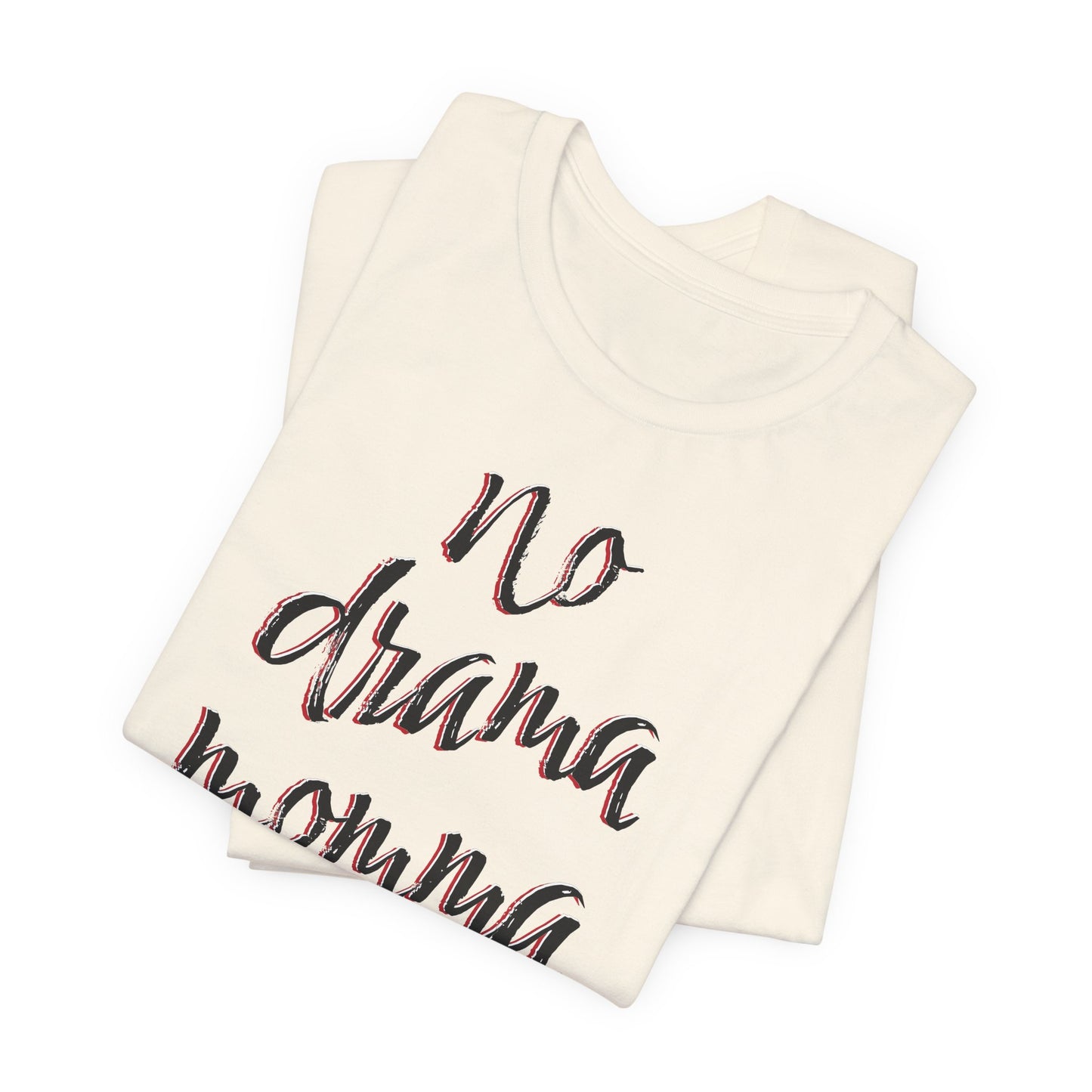 'No Drama Momma' (Soft, Quality Bella & Canvas <Or Comparable> Unisex Tee)