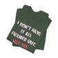 'I Don't Have It All Figured Out. Not Yet Anyway.' (Soft, Quality Bella & Canvas <Or Comparable> Unisex Tee)