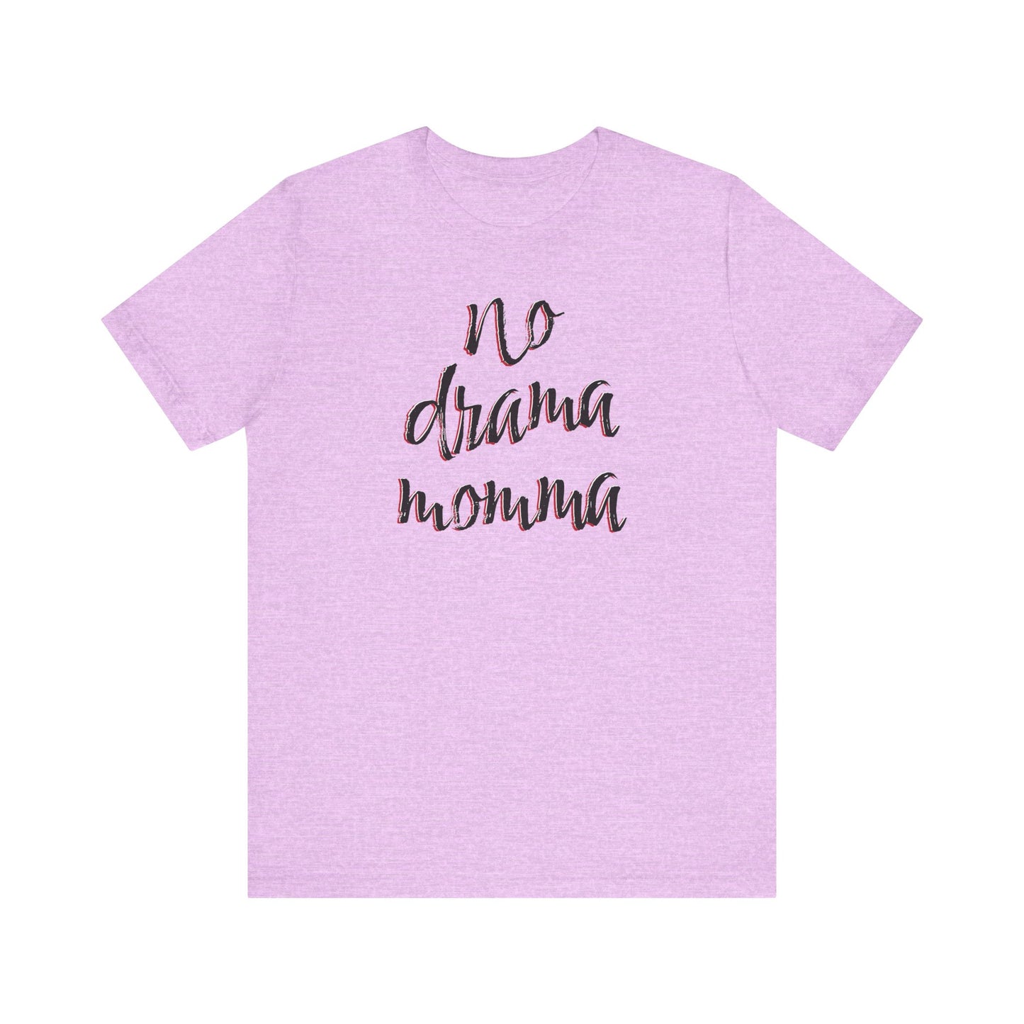 'No Drama Momma' (Soft, Quality Bella & Canvas <Or Comparable> Unisex Tee)