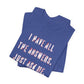 'I Have All The Answers. Just Ask Me.' (Soft, Quality Bella & Canvas <Or Comparable> Unisex Tee)