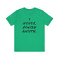'I Never Finish Anythi...'  (Soft, Quality Bella & Canvas <Or Comparable> Unisex Tee)
