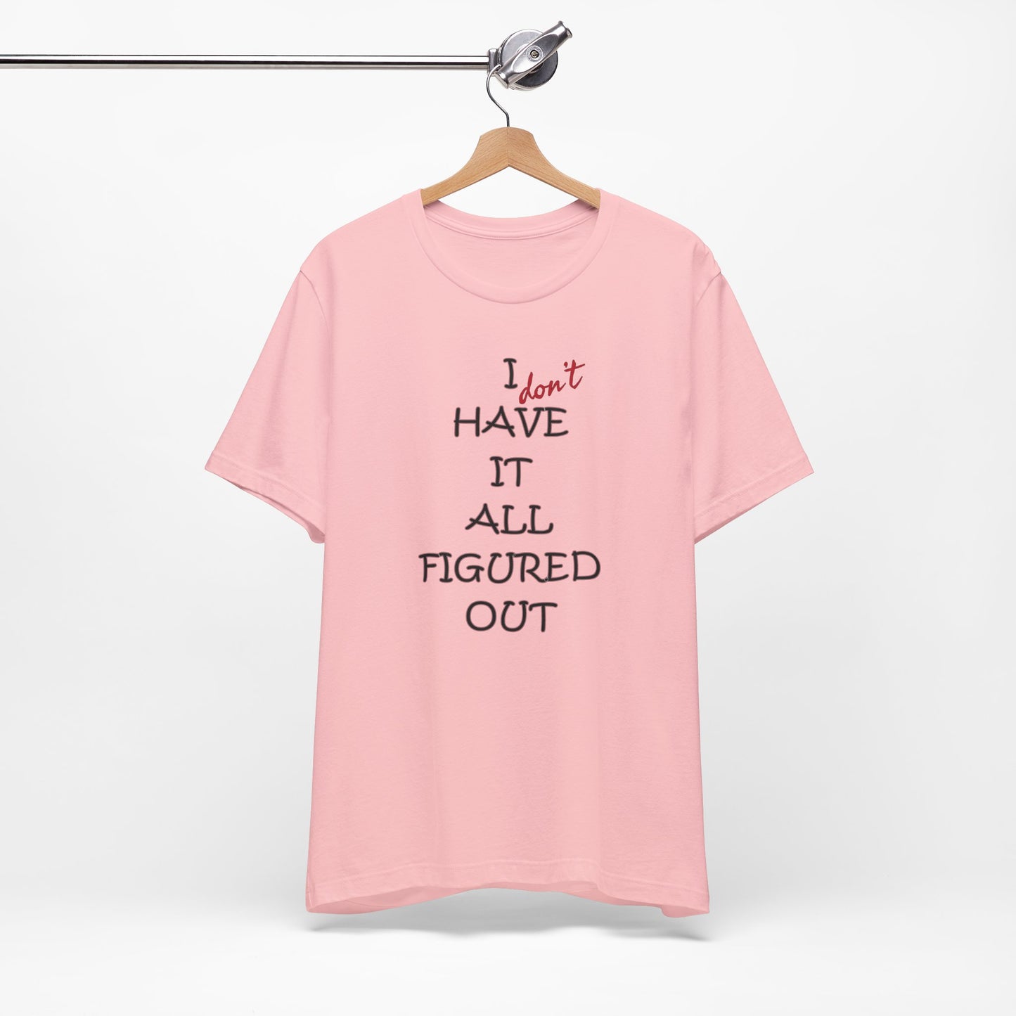 'I Have It All Figured Out' (Soft, Quality Bella & Canvas <Or Comparable> Unisex Tee)