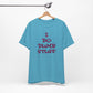 'I Do Dumb Stuff' (VS 3) (Soft, Quality Bella & Canvas <Or Comparable> Unisex Tee)