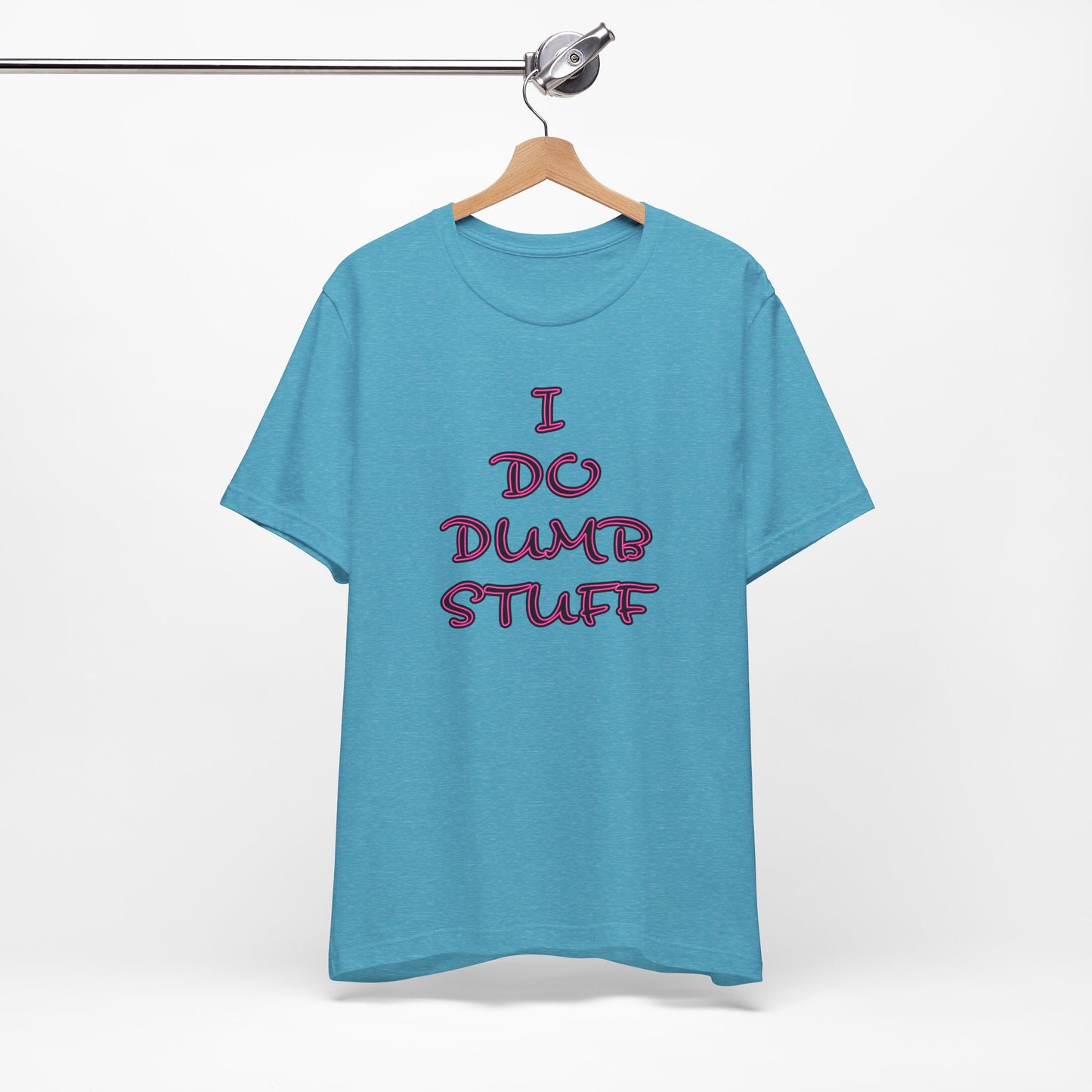 'I Do Dumb Stuff' (VS 3) (Soft, Quality Bella & Canvas <Or Comparable> Unisex Tee)