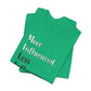 'More Influenced. Less Influencer.' (VS 2) (Soft, Quality Bella & Canvas <Or Comparable> Unisex Tee)