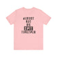 'Almost Got My Shit Together' (VS 1) (Soft, Quality Bella & Canvas <Or Comparable> Unisex Tee)