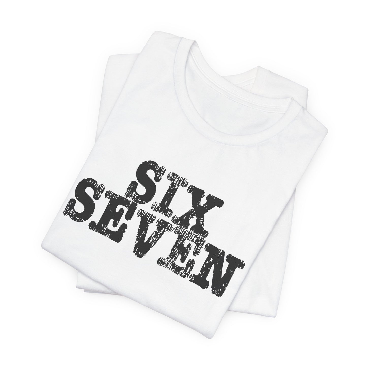 'Six Seven' (Soft, Quality Bella & Canvas <Or Comparable> Unisex Tee)