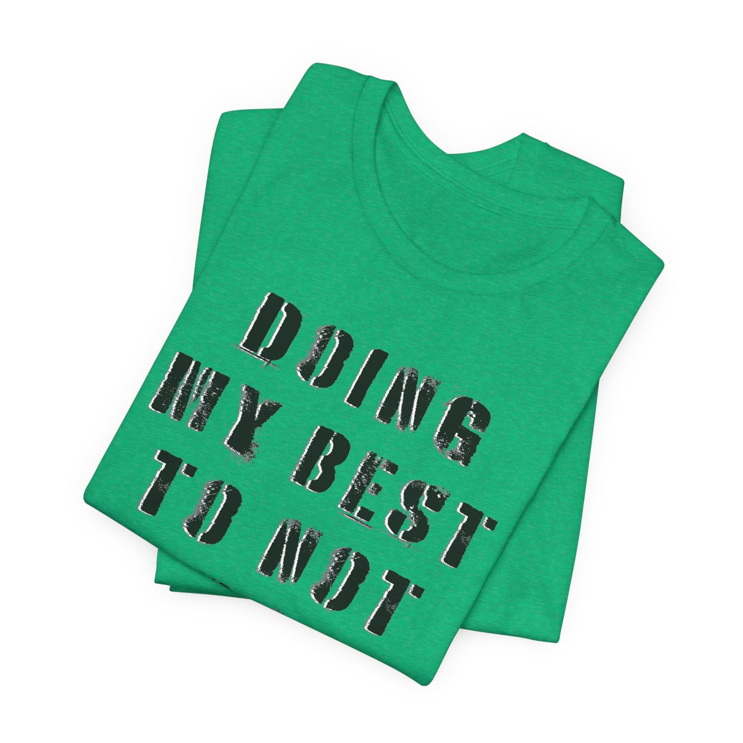 'Doing My Best To Not Lose My Shit' (VS 1) (Soft, Quality Bella & Canvas <Or Comparable> Unisex Tee)