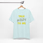 'Talk Nerdy to Me' (Soft, Quality Bella & Canvas <Or Comparable> Unisex Tee)