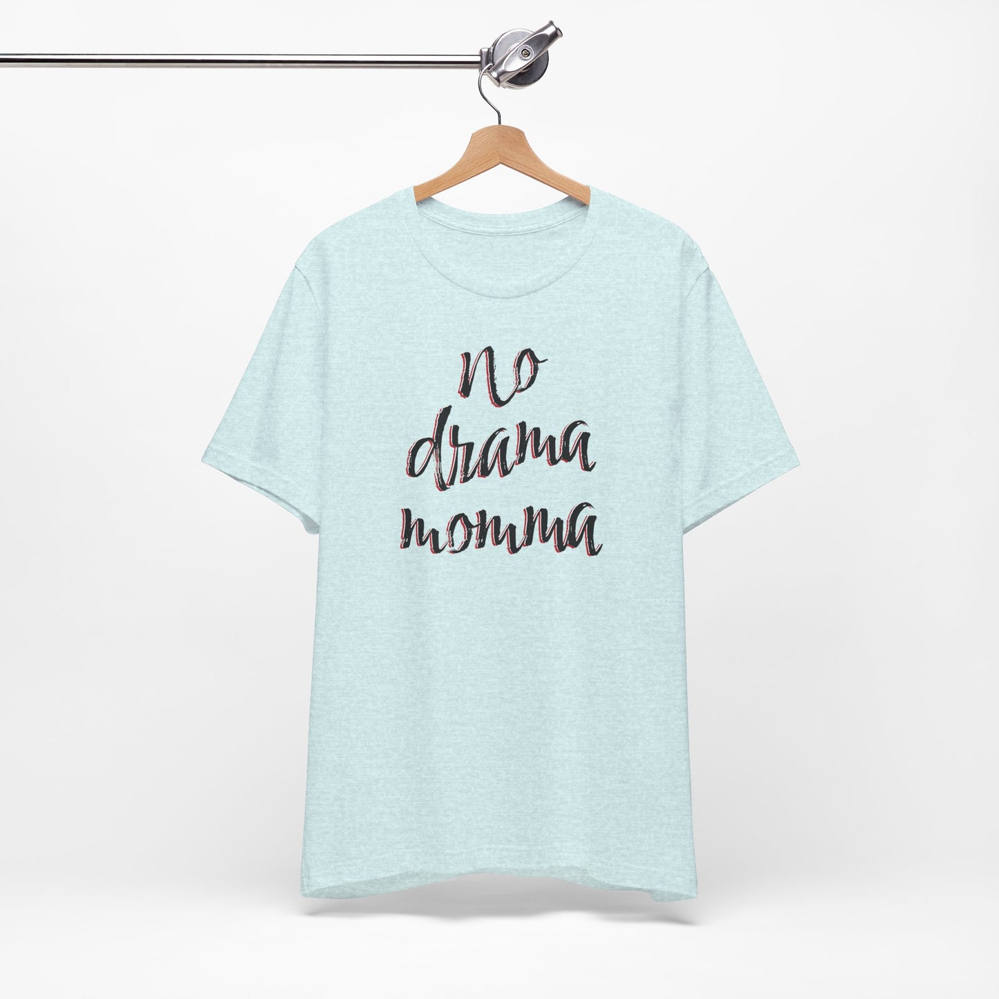 'No Drama Momma' (Soft, Quality Bella & Canvas <Or Comparable> Unisex Tee)