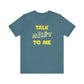'Talk Nerdy to Me' (Soft, Quality Bella & Canvas <Or Comparable> Unisex Tee)