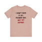 'I Don't Have It All Figured Out. Not Yet Anyway.' (Soft, Quality Bella & Canvas <Or Comparable> Unisex Tee)