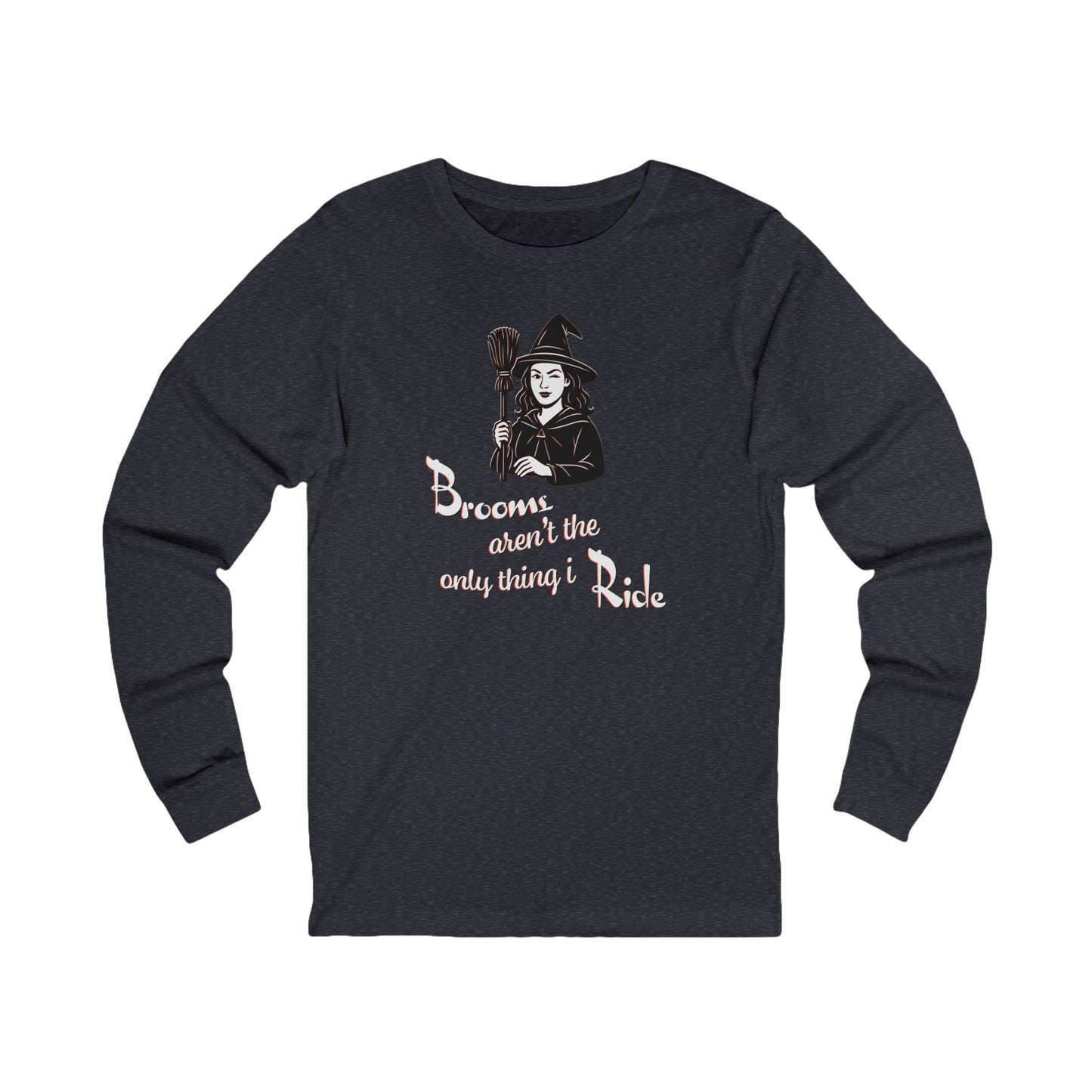 'Brooms Aren't The Only Thing I Ride' (Soft, Quality Bella & Canvas <Or Comparable> Unisex Tee)