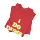 'I Do Dumb Stuff' (VS 2) (Soft, Quality Bella & Canvas <Or Comparable> Unisex Tee)