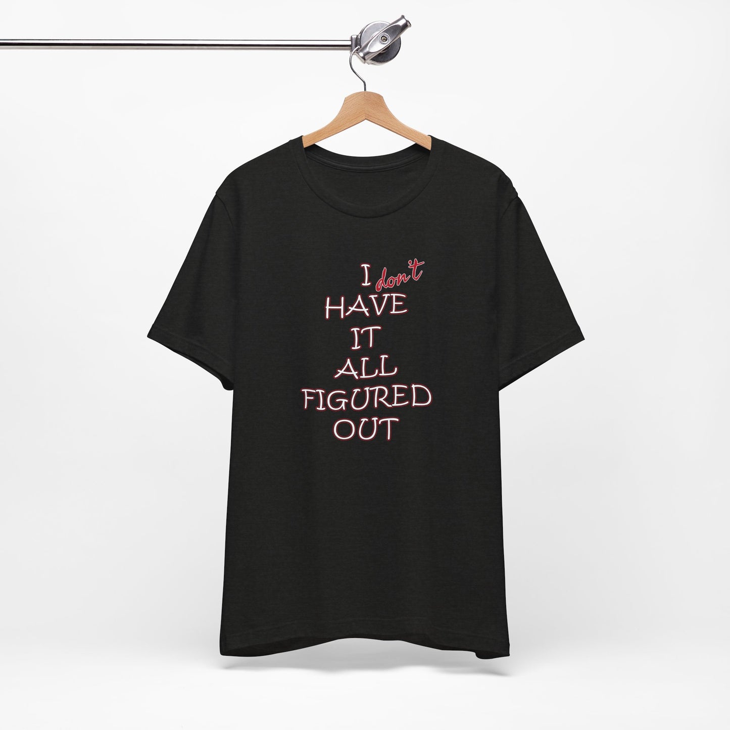 'I Have It All Figured Out' (Soft, Quality Bella & Canvas <Or Comparable> Unisex Tee)