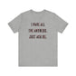 'I Have All The Answers. Just Ask Me.' (Soft, Quality Bella & Canvas <Or Comparable> Unisex Tee)