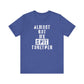 'Almost Got My Shit Together' (VS 1) (Soft, Quality Bella & Canvas <Or Comparable> Unisex Tee)