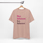 'More Influenced. Less Influencer.' (VS 3) (Soft, Quality Bella & Canvas <Or Comparable> Unisex Tee)
