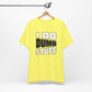 'I Do Dumb Stuff' (VS 1) (Soft, Quality Bella & Canvas <Or Comparable> Unisex Tee)