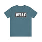 'WTAF' (VS 2) (Soft, Quality Bella & Canvas <Or Comparable> Unisex Tee)