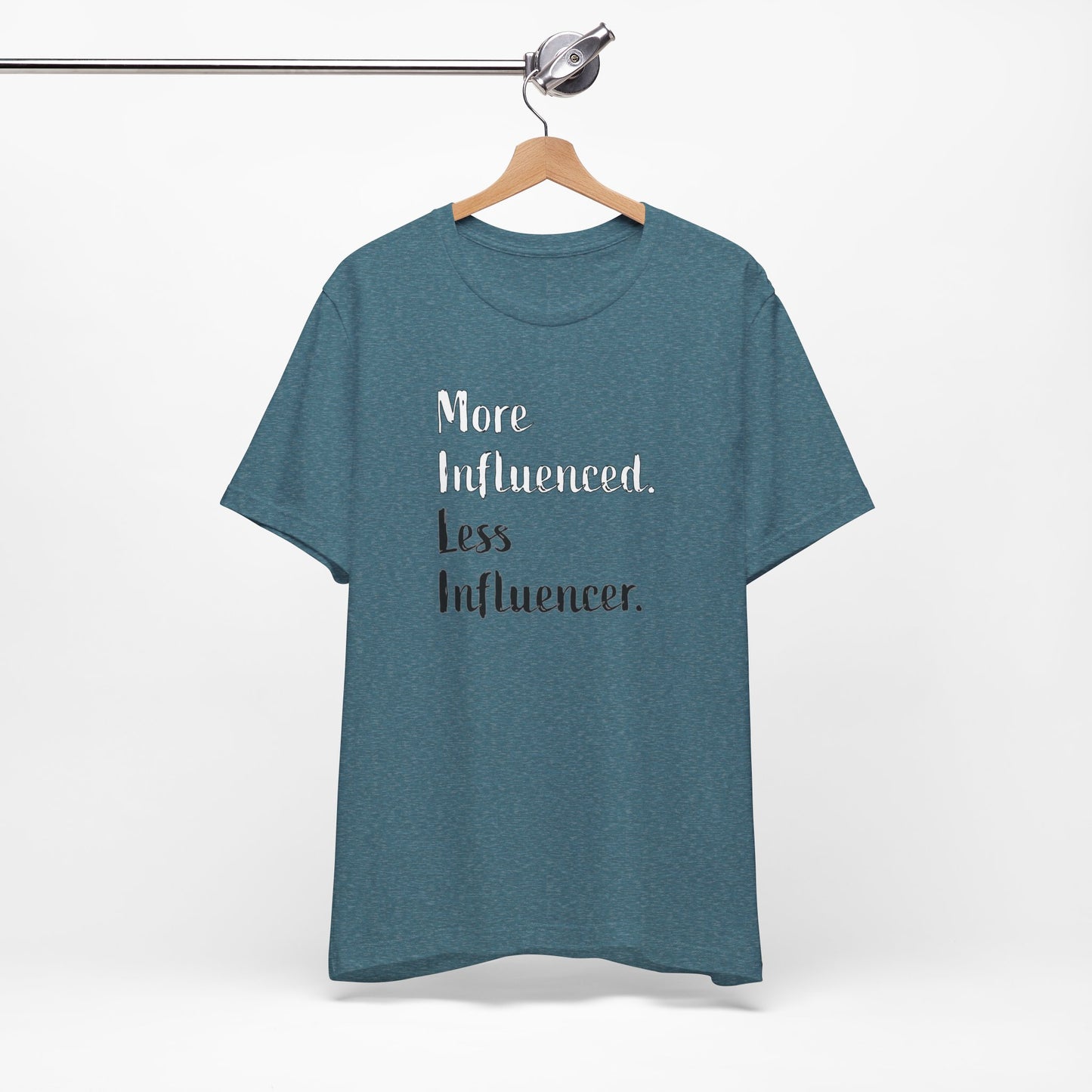 'More Influenced. Less Influencer.' (VS 2) (Soft, Quality Bella & Canvas <Or Comparable> Unisex Tee)