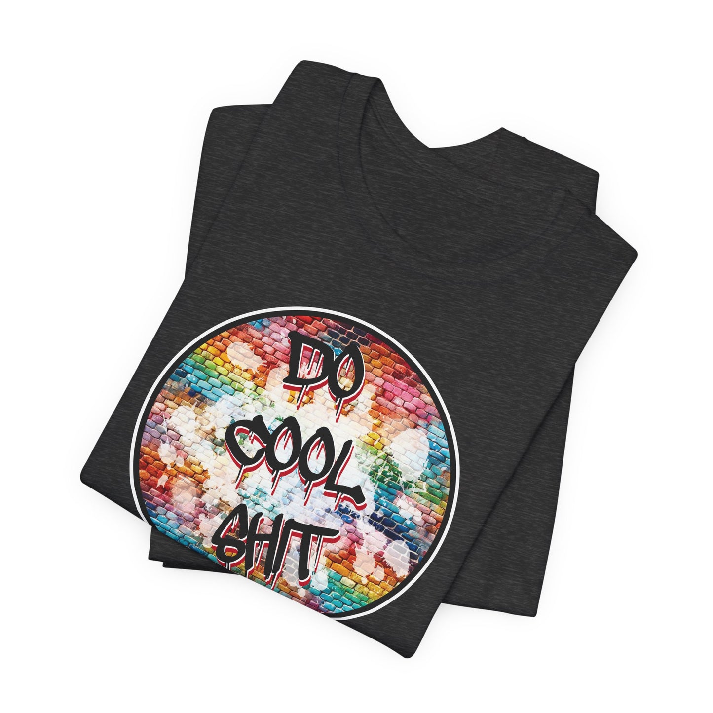 'Do Cool Shit' (Soft, Quality Bella & Canvas <Or Comparable> Unisex Tee)