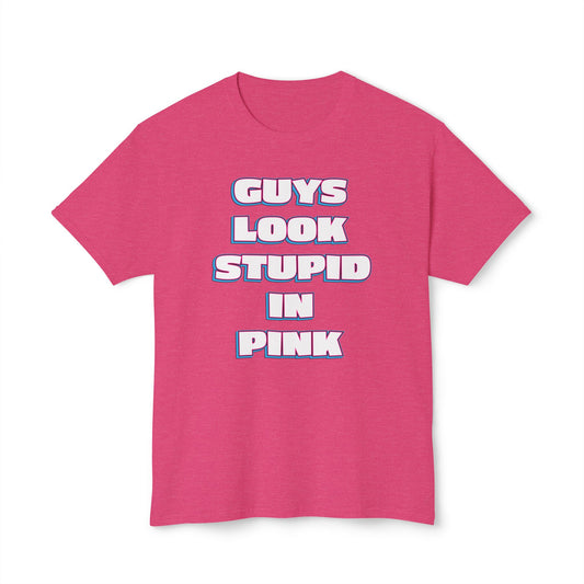 "Guys Look Stupid in Pink"