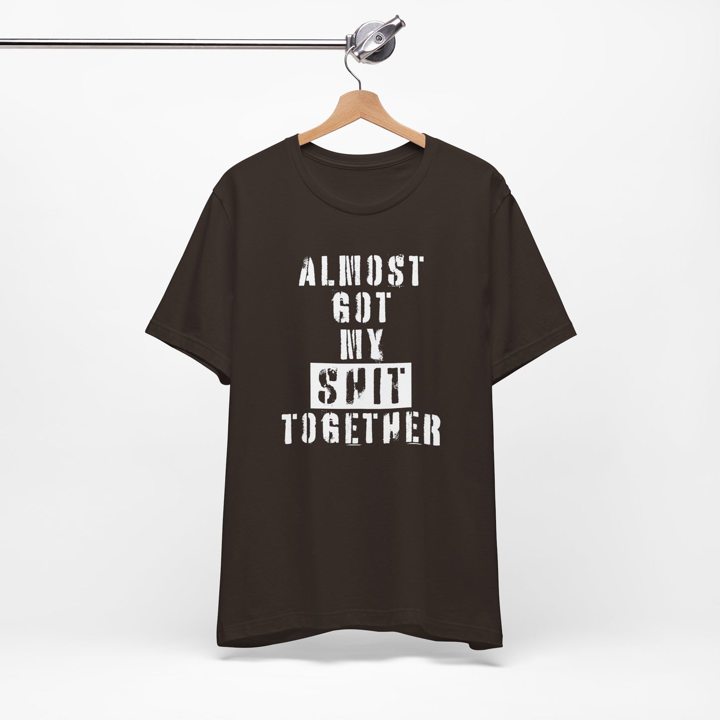 'Almost Got My Shit Together' (VS 1) (Soft, Quality Bella & Canvas <Or Comparable> Unisex Tee)