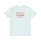 'IDGAF Kinda Day' (VS 2) (Soft, Quality Bella & Canvas <Or Comparable> Unisex Tee)