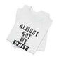 'Almost Got My Shit Together' (VS 1) (Soft, Quality Bella & Canvas <Or Comparable> Unisex Tee)