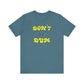 'Don't Be Dum' (VS 2) (Soft, Quality Bella & Canvas <Or Comparable> Unisex Tee)