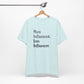 'More Influenced. Less Influencer.' (VS 2) (Soft, Quality Bella & Canvas <Or Comparable> Unisex Tee)