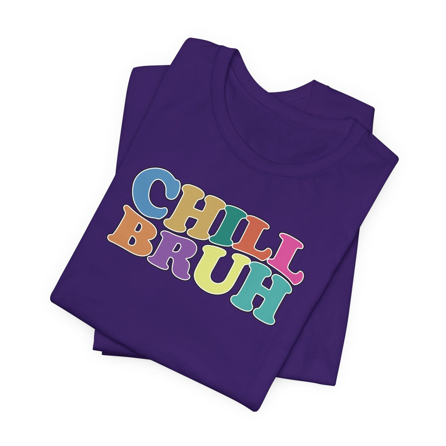 'Chill Bruh' (Soft, Quality Bella & Canvas <Or Comparable> Unisex Tee)