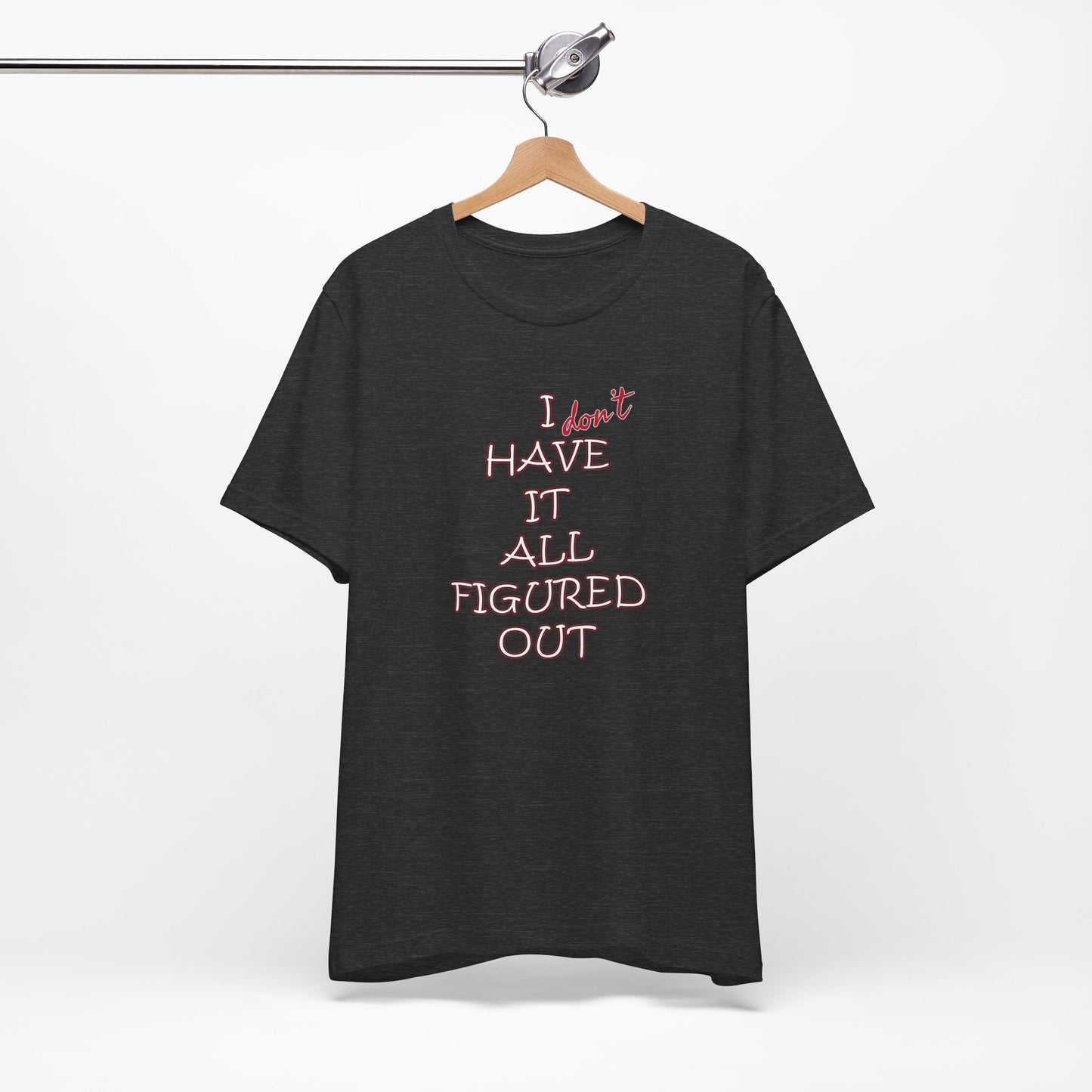 'I Have It All Figured Out' (Soft, Quality Bella & Canvas <Or Comparable> Unisex Tee)