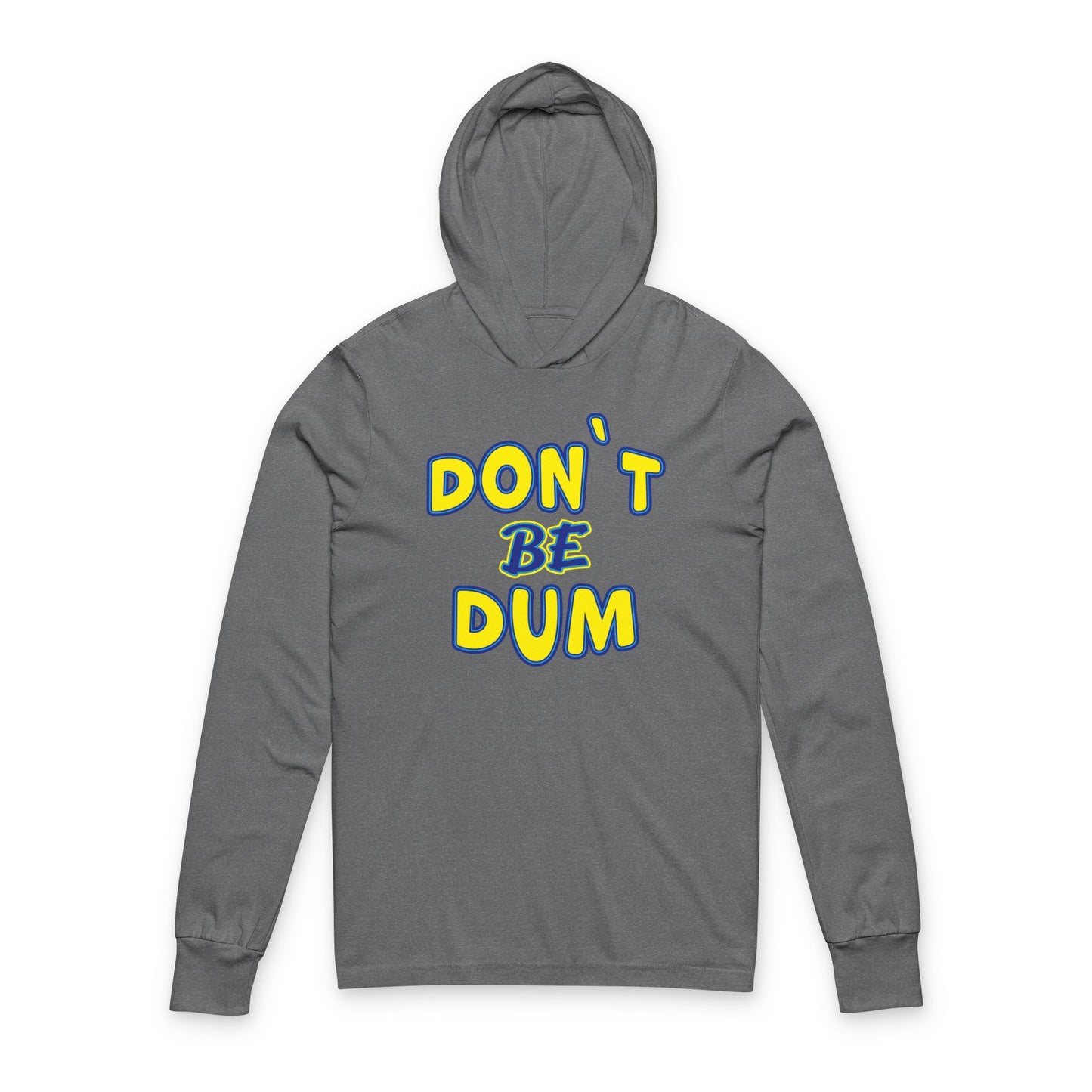 'Don't Be Dum' (Soft, Quality Bella & Canvas <Or Comparable> Unisex Long-Sleeve Tee)