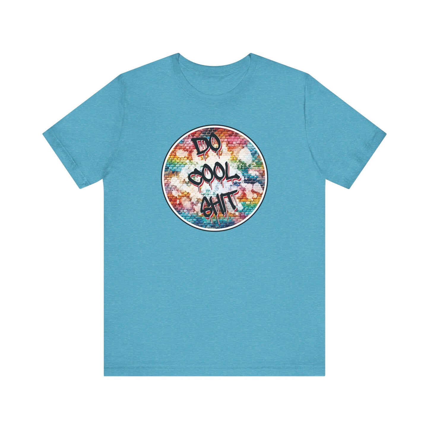 'Do Cool Shit' (Soft, Quality Bella & Canvas <Or Comparable> Unisex Tee)
