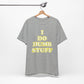 'I Do Dumb Stuff' (VS 2) (Soft, Quality Bella & Canvas <Or Comparable> Unisex Tee)