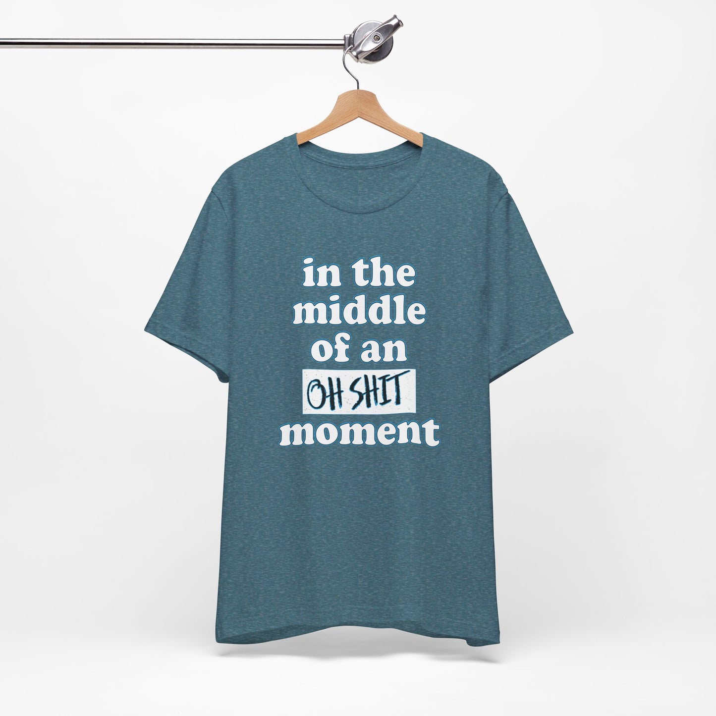 'Oh Shit Moment' (Soft, Quality Bella & Canvas <Or Comparable> Unisex Tee)
