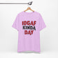 'IDGAF Kinda Day' (VS 1) (Soft, Quality Bella & Canvas <Or Comparable> Unisex Tee)