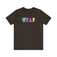 'WTAF' (VS 1) (Soft, Quality Bella & Canvas <Or Comparable> Unisex Tee)