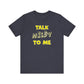 'Talk Nerdy to Me' (Soft, Quality Bella & Canvas <Or Comparable> Unisex Tee)
