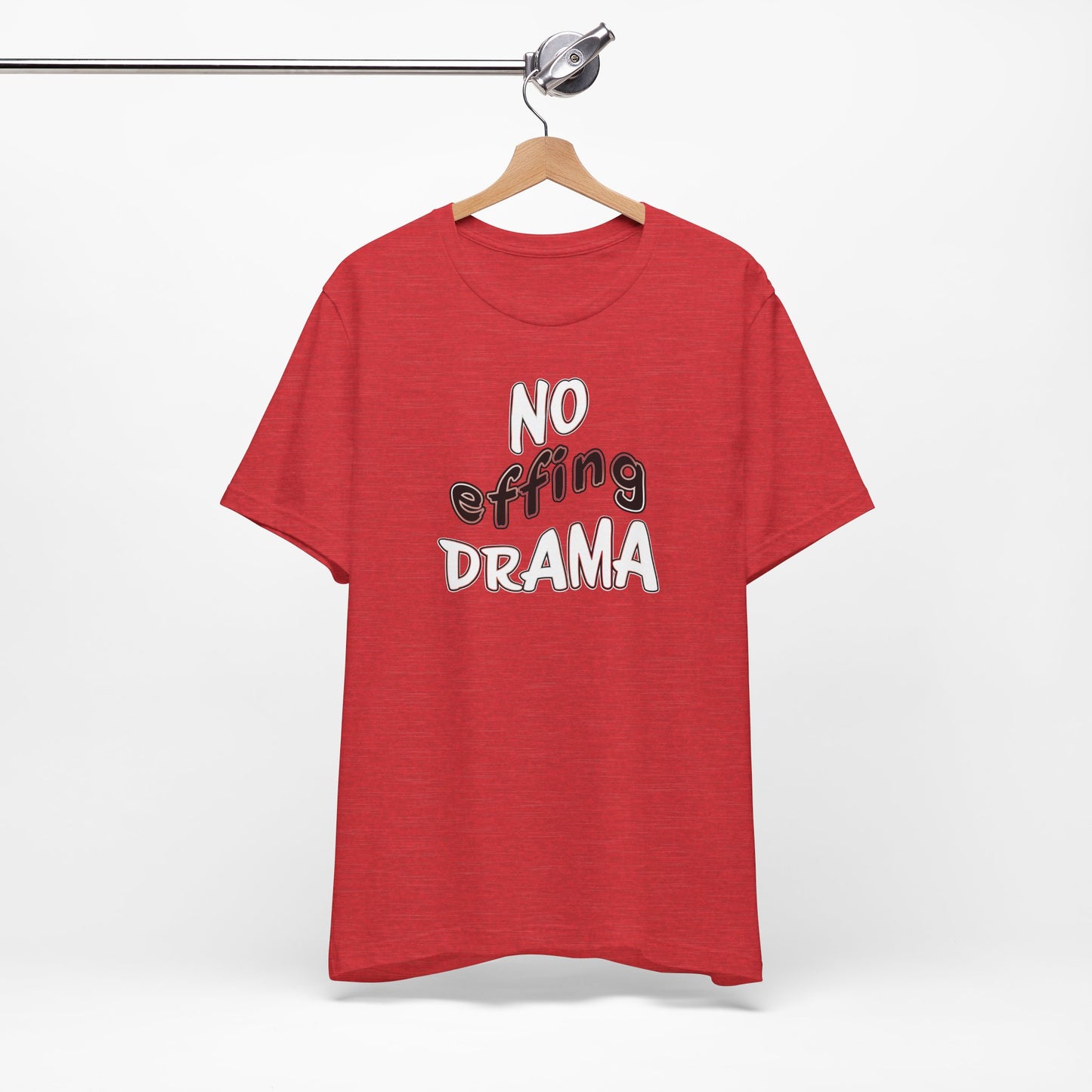 'No Effing Drama'  (Soft, Quality Bella & Canvas <Or Comparable> Unisex Tee)