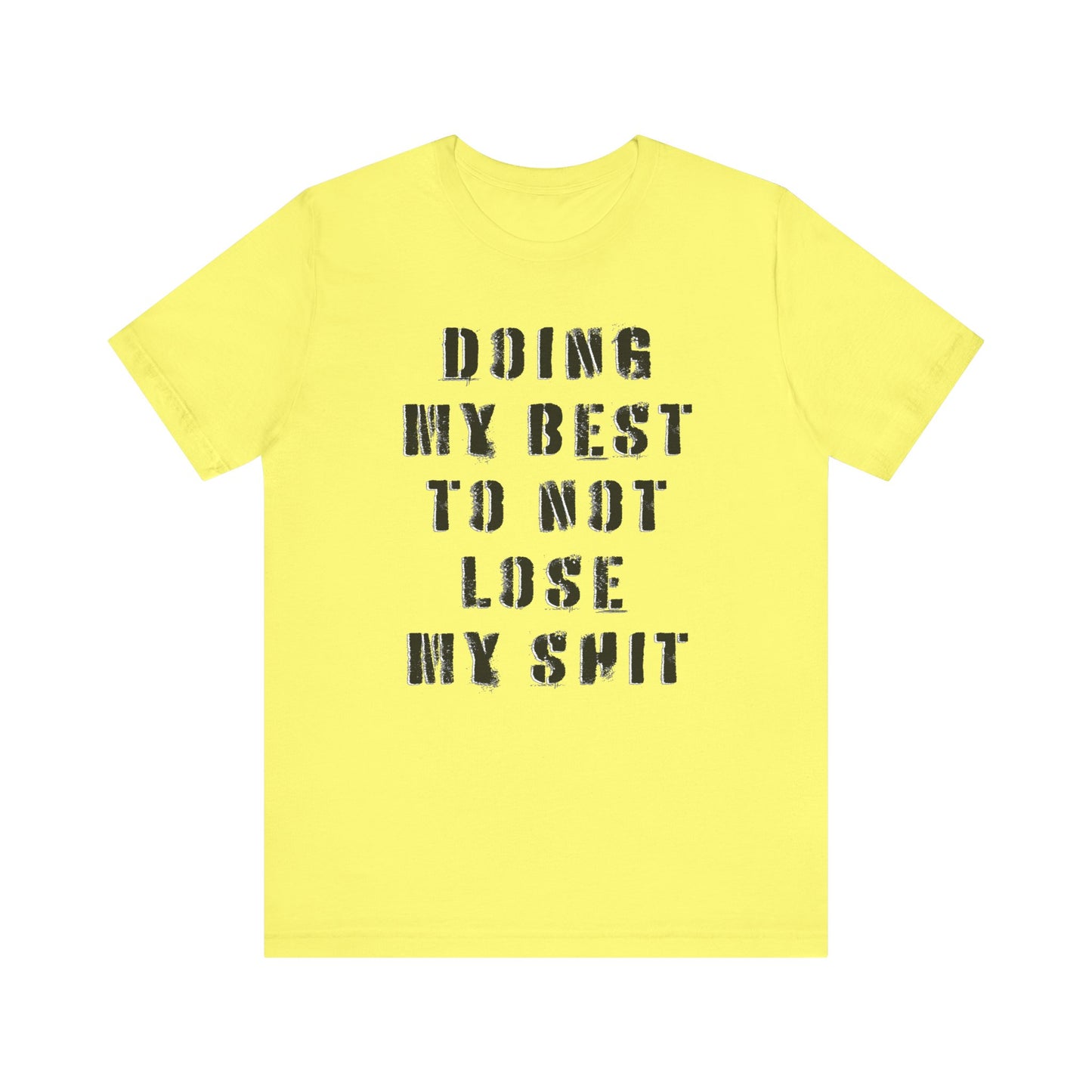 'Doing My Best To Not Lose My Shit' (VS 1) (Soft, Quality Bella & Canvas <Or Comparable> Unisex Tee)