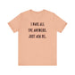 'I Have All The Answers. Just Ask Me.' (Soft, Quality Bella & Canvas <Or Comparable> Unisex Tee)